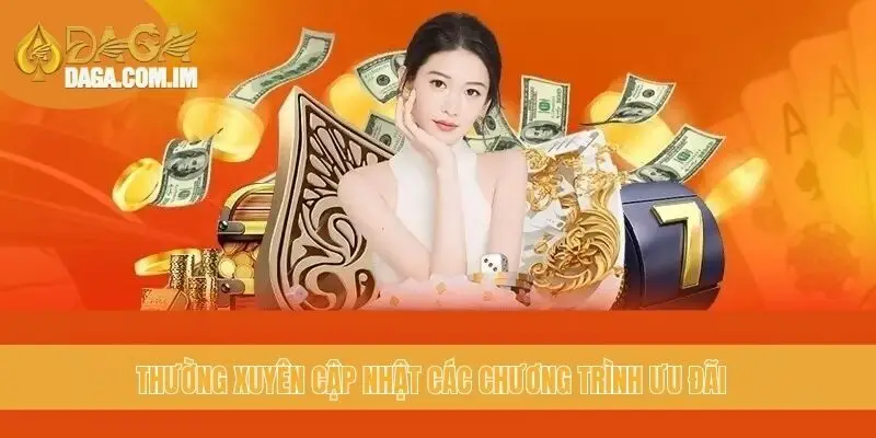 Thường xuyên cập nhật các chương trình ưu đãi